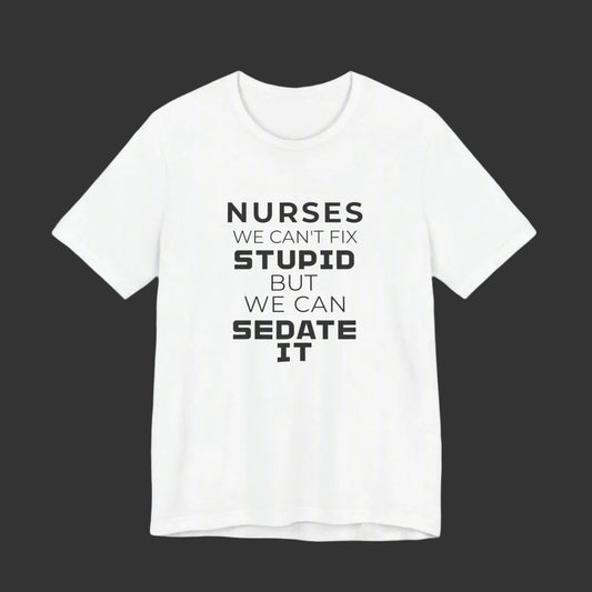 "We can't fix stupid but we can sedate it."