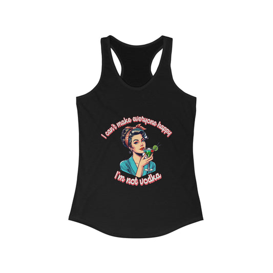 Funny Women's Racerback Tank - 'I Can't Make Everyone Happy' Vodka Humor