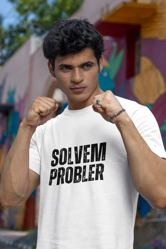 Solvem Probler - Sarcastic Funny Tee