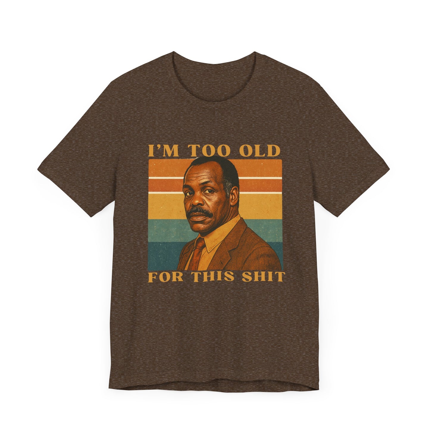 "I’m Too Old for This Sh*t" T-Shirt for him