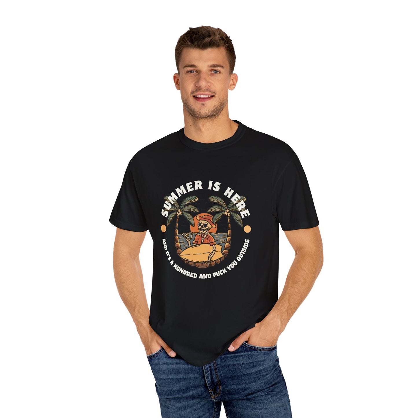 Summer is here and it's a hundred and f*ck you outside - Funny sarcastic tee for summer