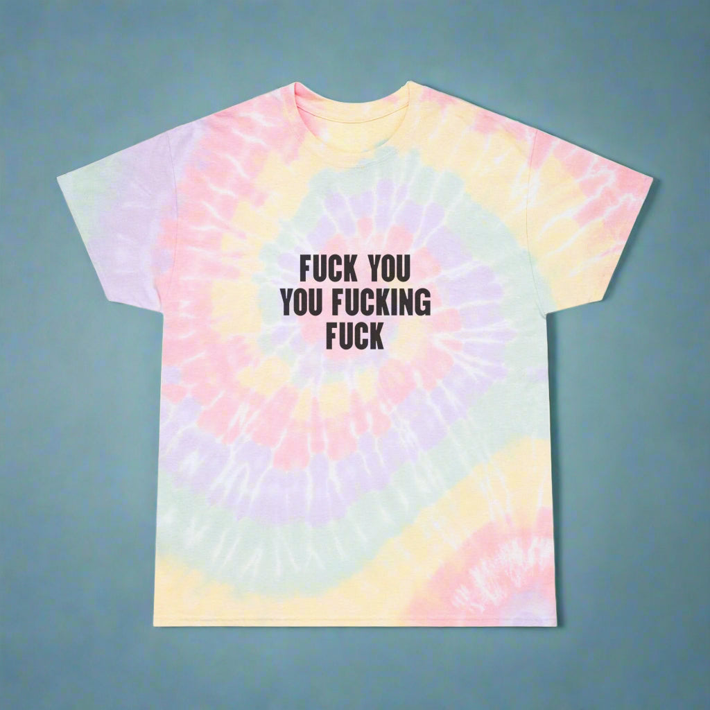 Retro tie dye shirt "Fck you, you fcking f*ck.”