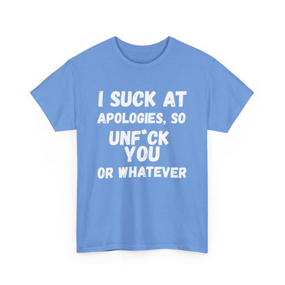 Sarcastic Sorry Shirt, I Suck at Apologies, Unf*ck You, Offensive Humor Top, Hilarious Tee, Casual Apology Gift