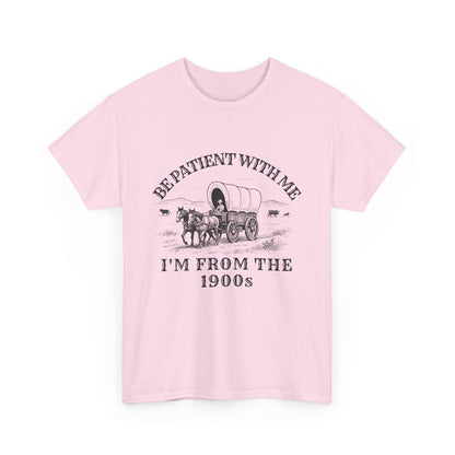 Be Patient With Me, I'm From the 1900s – Vintage Wagon Tee