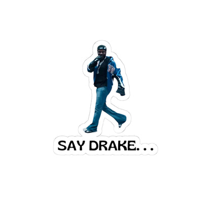 Say Drake...  Kiss-Cut Stickers Vinyl Decals to Show Off Your Snark