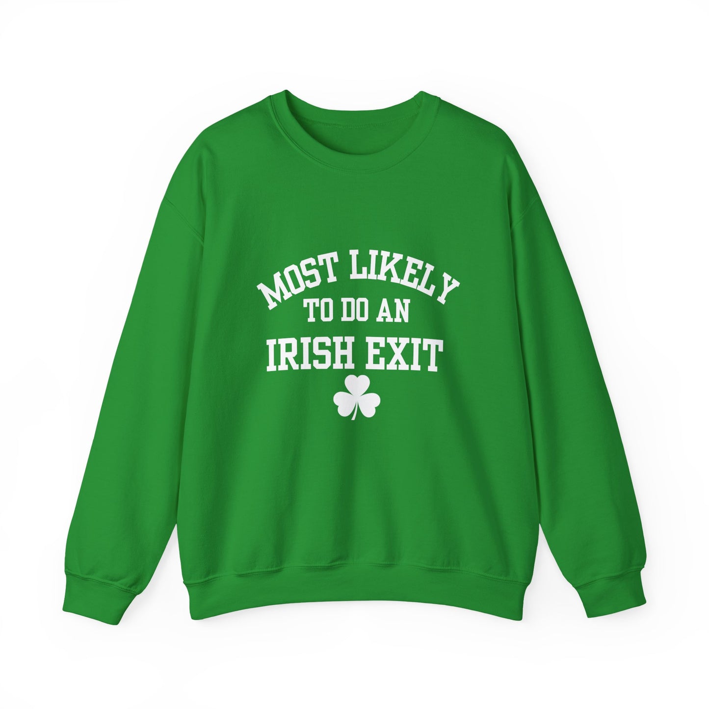 Irish Exit Crewneck Sweatshirt — "Most Likely to Do an Irish Exit" St. Patrick's Sweatshirt