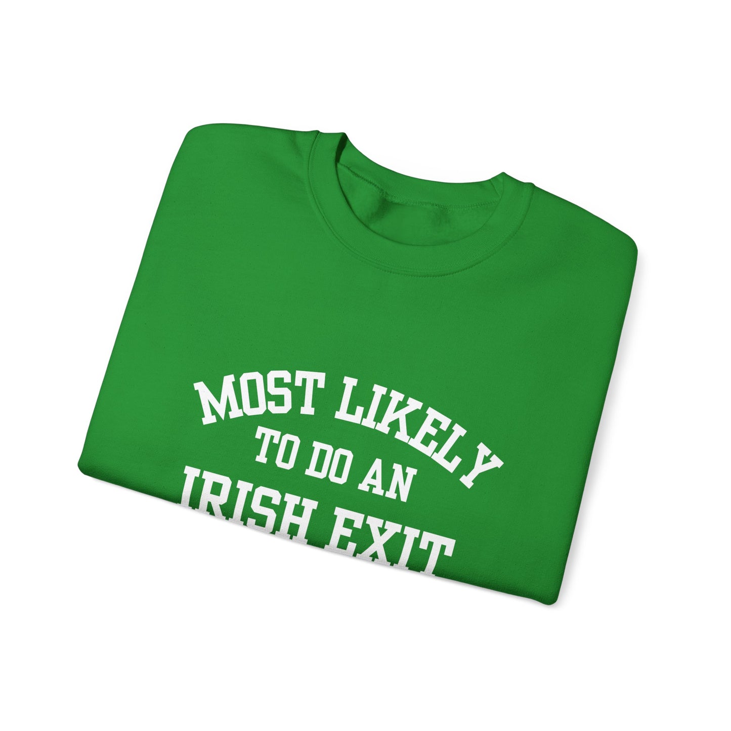 Irish Exit Crewneck Sweatshirt — "Most Likely to Do an Irish Exit" St. Patrick's Sweatshirt
