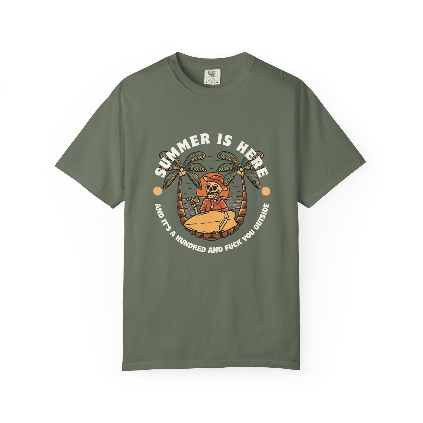 Summer is here and it's a hundred and f*ck you outside - Funny sarcastic tee for summer