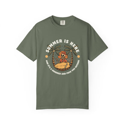 Summer is here and it's a hundred and f*ck you outside - Funny sarcastic tee for summer
