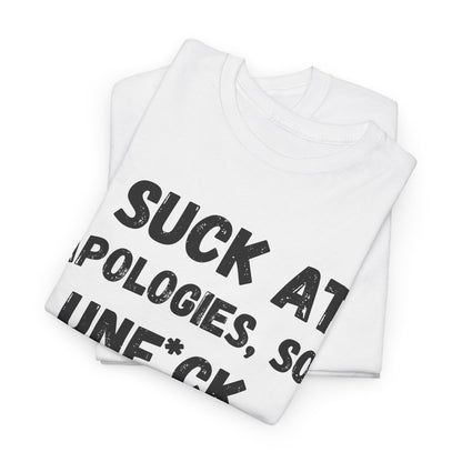 Sarcastic Sorry Shirt, I Suck at Apologies, Unf*ck You, Offensive Humor Top, Hilarious Tee, Casual Apology Gift