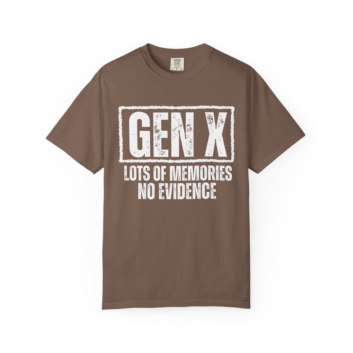 Comfort Colors - Gen X Tee - Lots of memories. No evidence