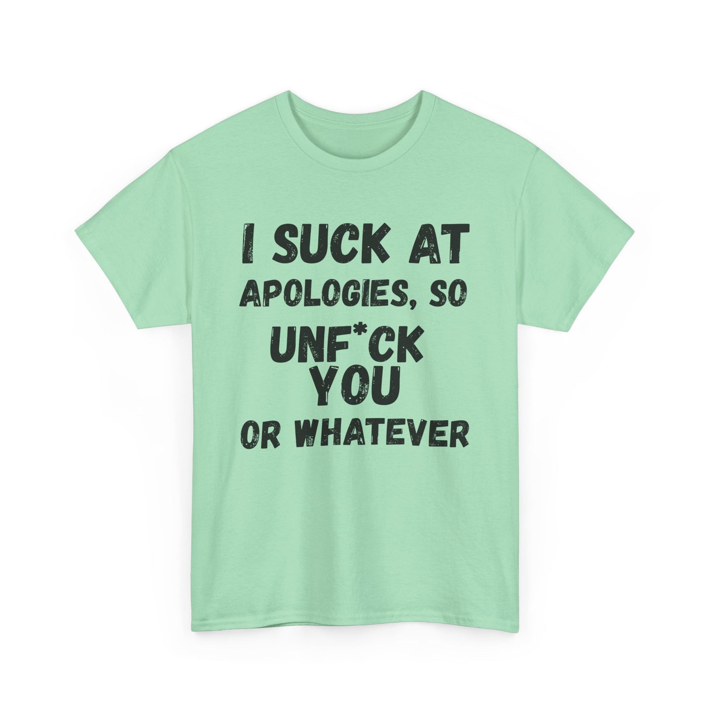 Sarcastic Sorry Shirt, I Suck at Apologies, Unf*ck You, Offensive Humor Top, Hilarious Tee, Casual Apology Gift