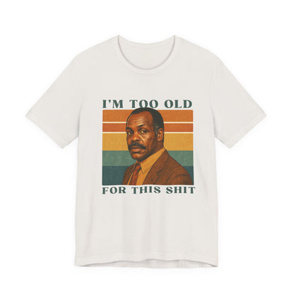 "I’m Too Old for This Shit"