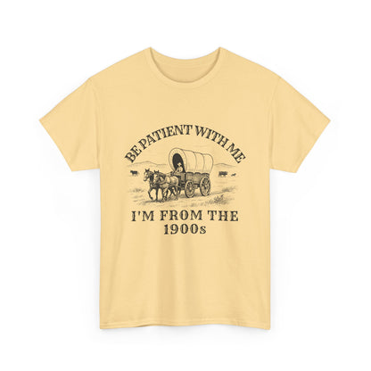 Be Patient With Me, I'm From the 1900s – Vintage Wagon Tee