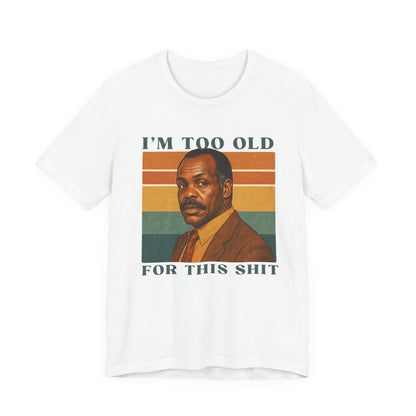 "I’m Too Old for This Shit"