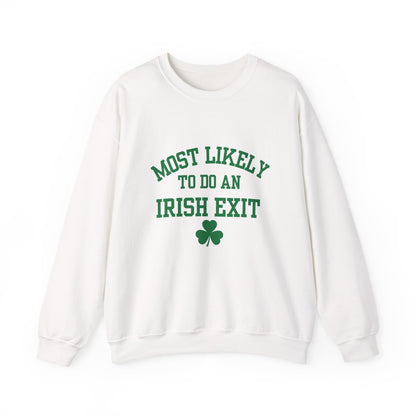 Irish Exit Crewneck Sweatshirt — "Most Likely to Do an Irish Exit" St. Patrick's Sweatshirt