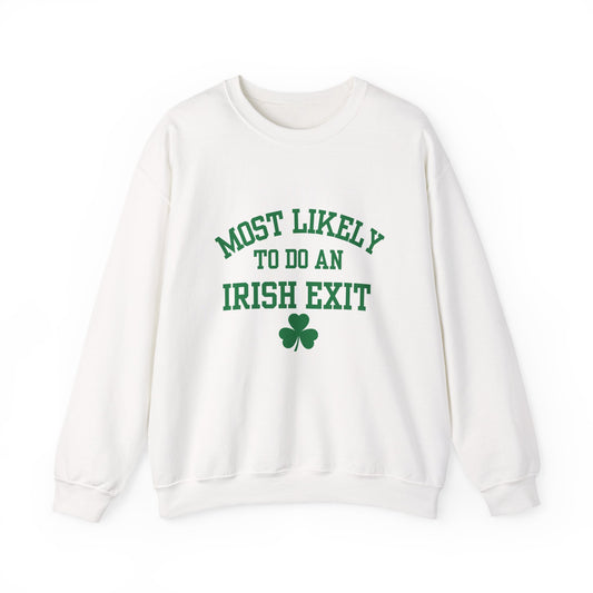 Irish Exit Crewneck Sweatshirt — "Most Likely to Do an Irish Exit" St. Patrick's Sweatshirt