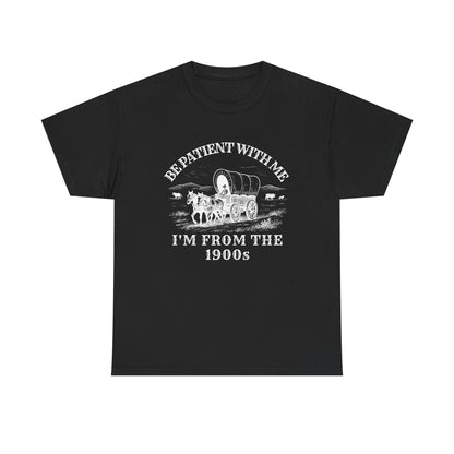 Be Patient With Me, I'm From the 1900s – Vintage Wagon Tee