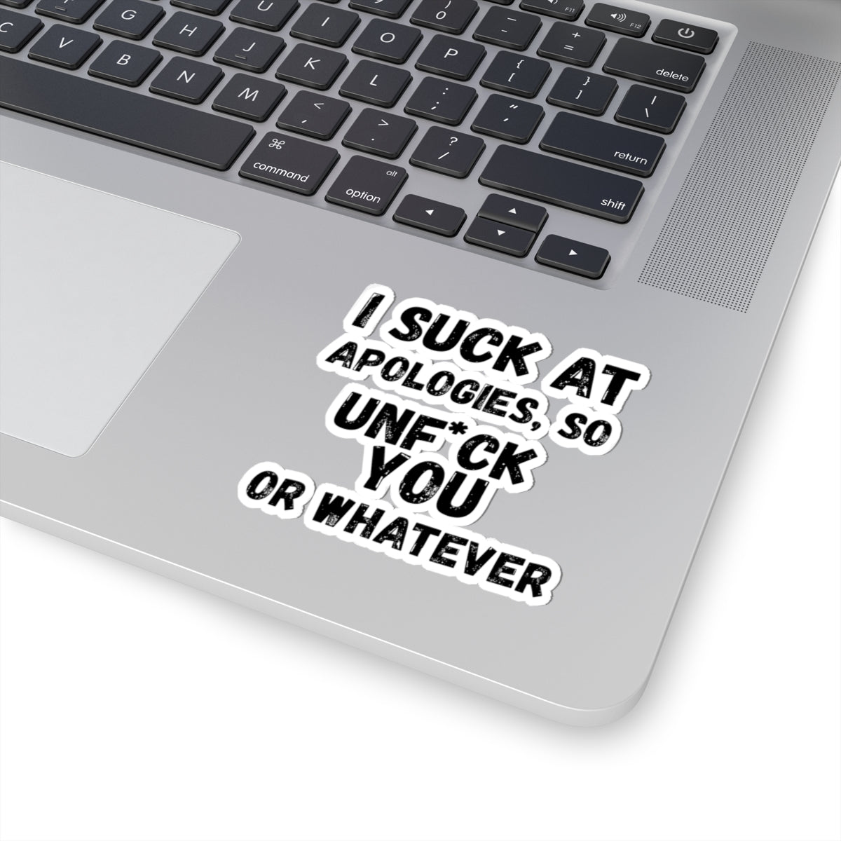 Kiss Cut Sticker - "I Suck At Apologies"