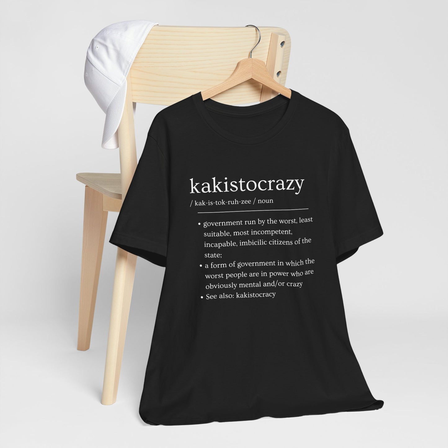 Kakistocrazy T-Shirt – Because Incompetence is the New Leadership
