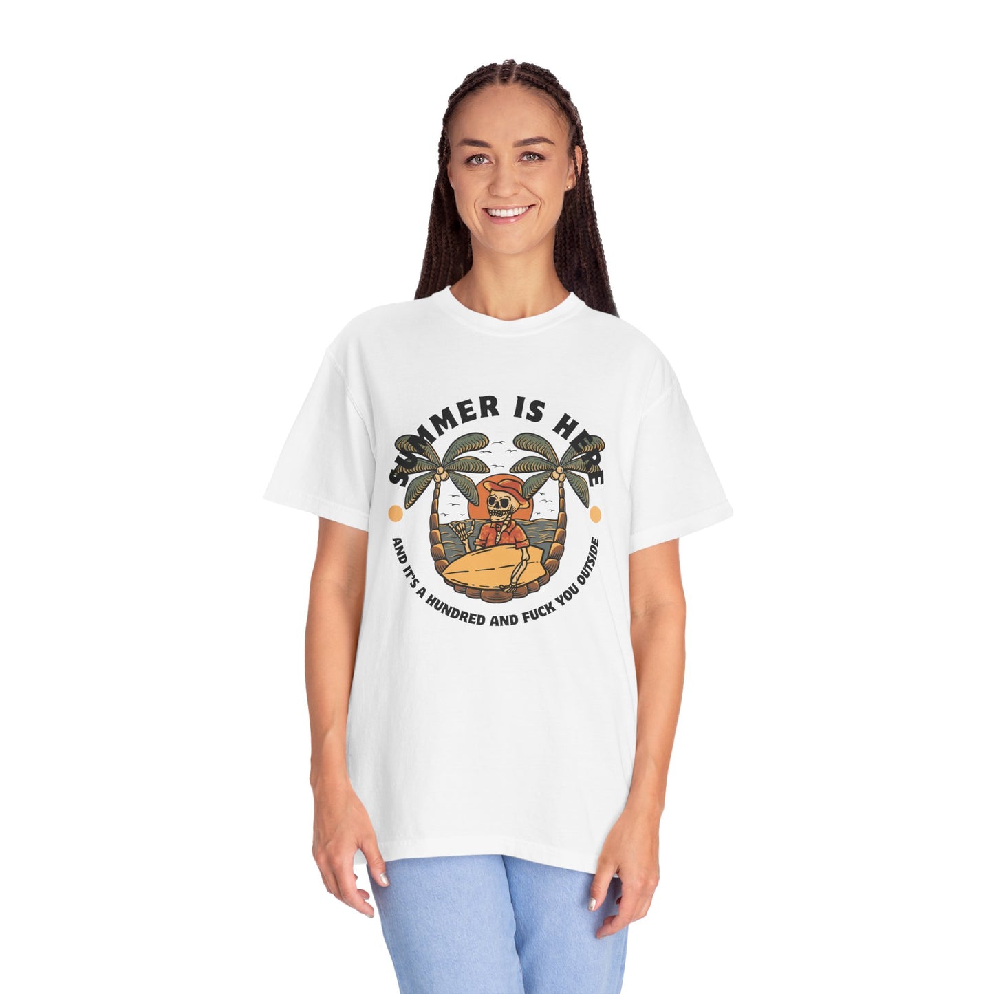 Summer is here and it's a hundred and f*ck you outside - Funny sarcastic tee for summer