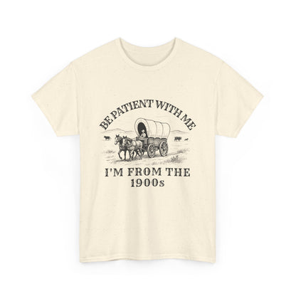 Be Patient With Me, I'm From the 1900s – Vintage Wagon Tee