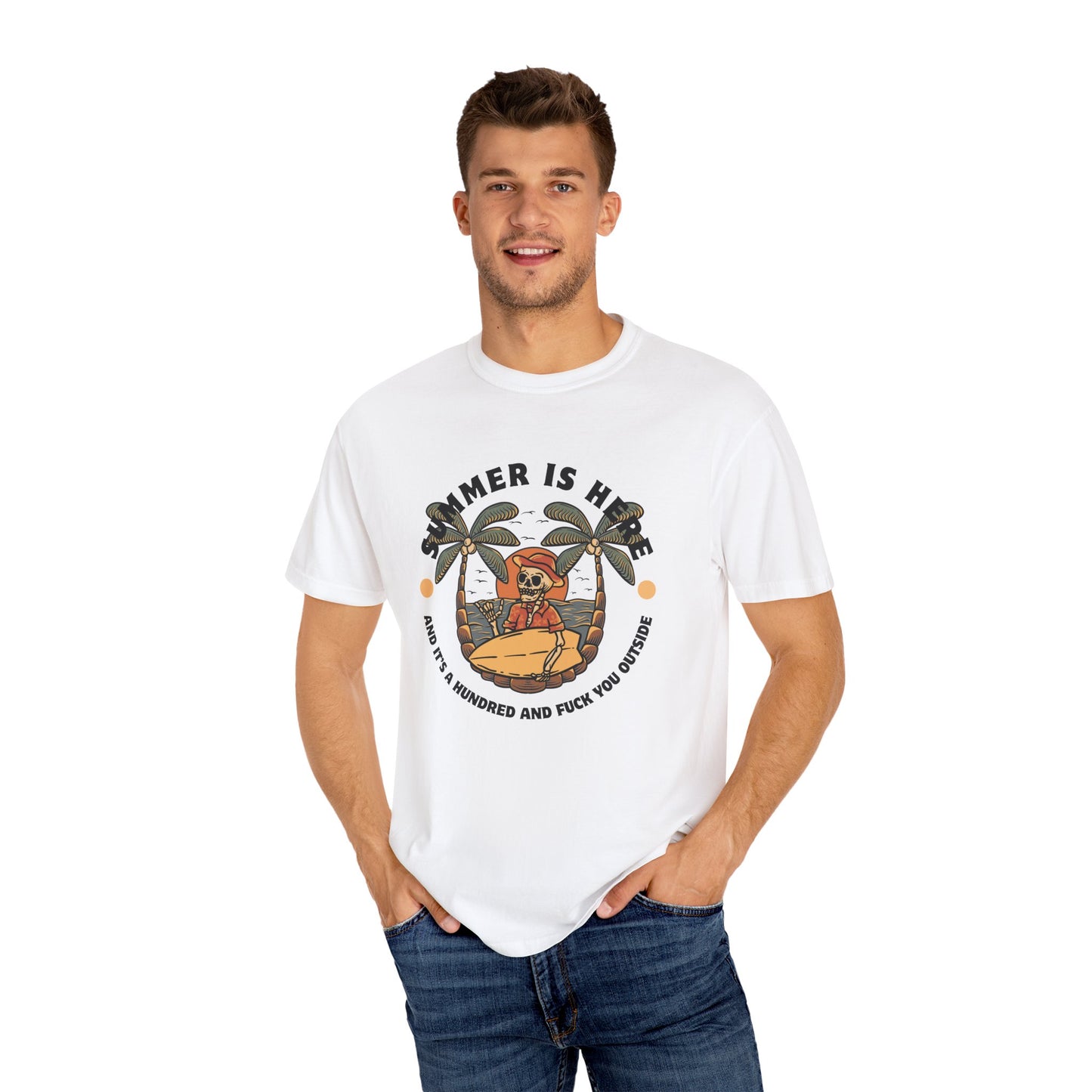 Summer is here and it's a hundred and f*ck you outside - Funny sarcastic tee for summer