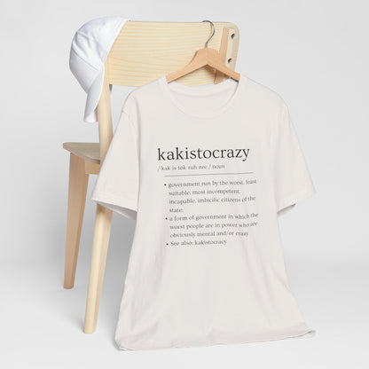 Kakistocrazy T-Shirt – Because Incompetence is the New Leadership