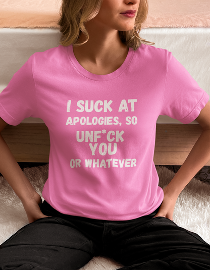 Sarcastic Sorry Shirt, I Suck at Apologies, Unf*ck You, Offensive Humor Top, Hilarious Tee, Casual Apology Gift