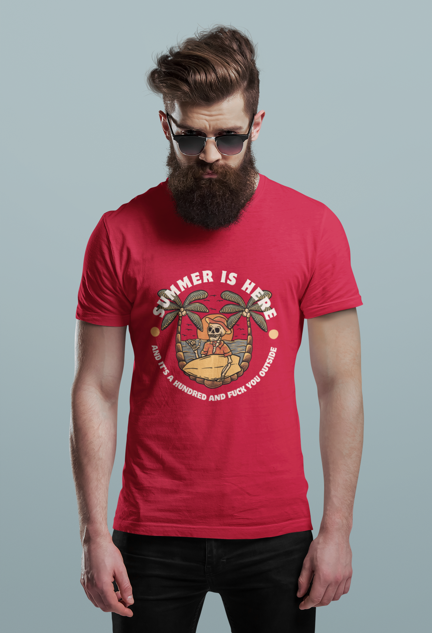 Summer is here and it's a hundred and f*ck you outside - Funny sarcastic tee for summer