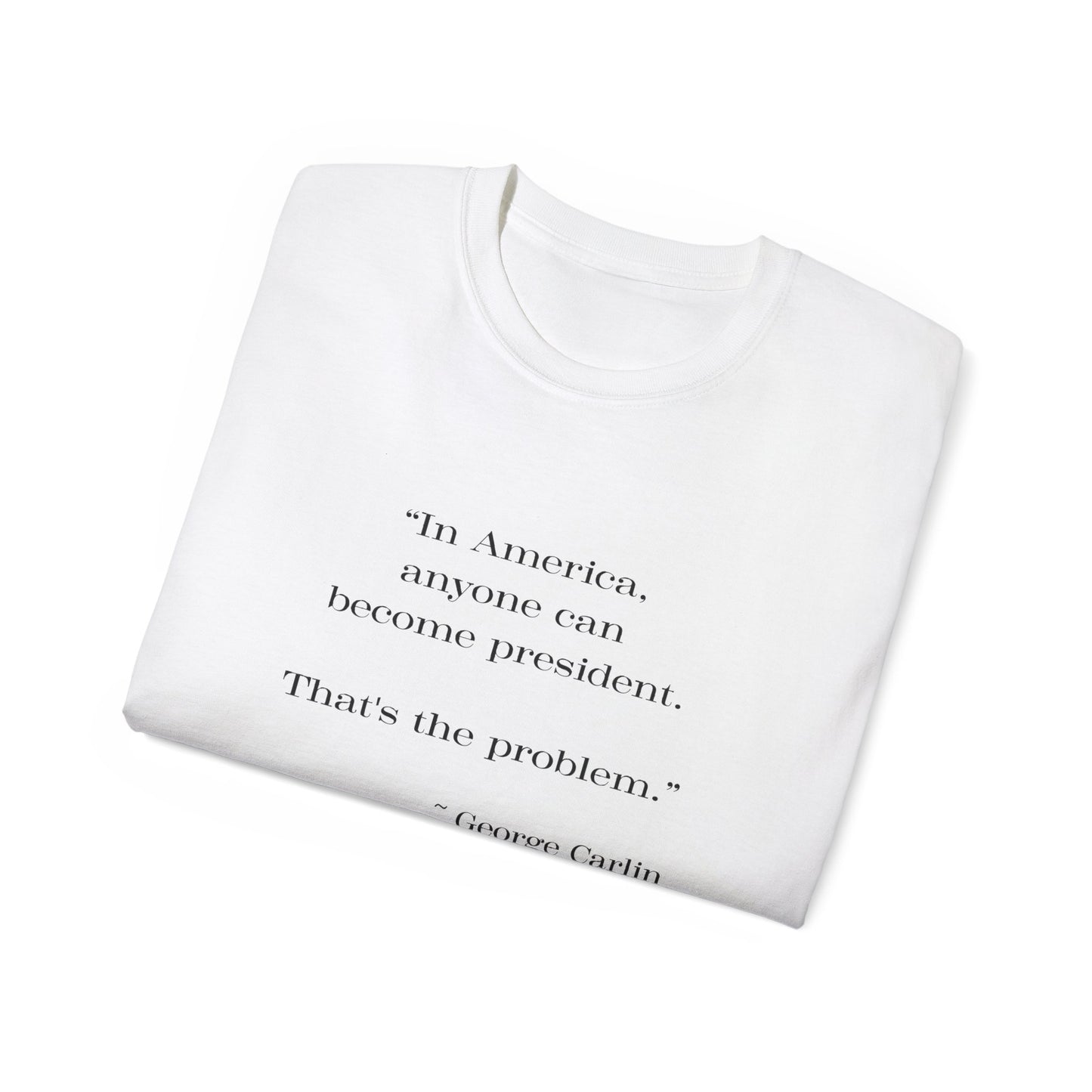 Anyone Can Become President - Snarkee Tee for Everyday Wear