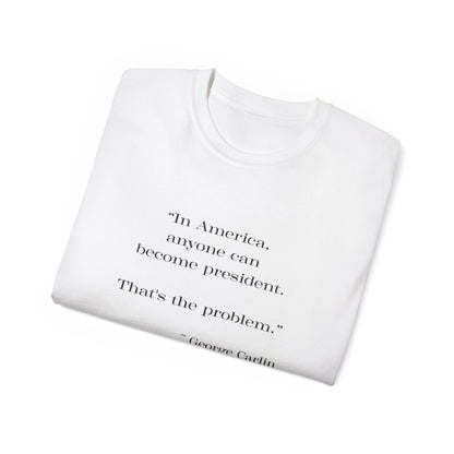 Anyone Can Become President - Snarkee Tee for Everyday Wear