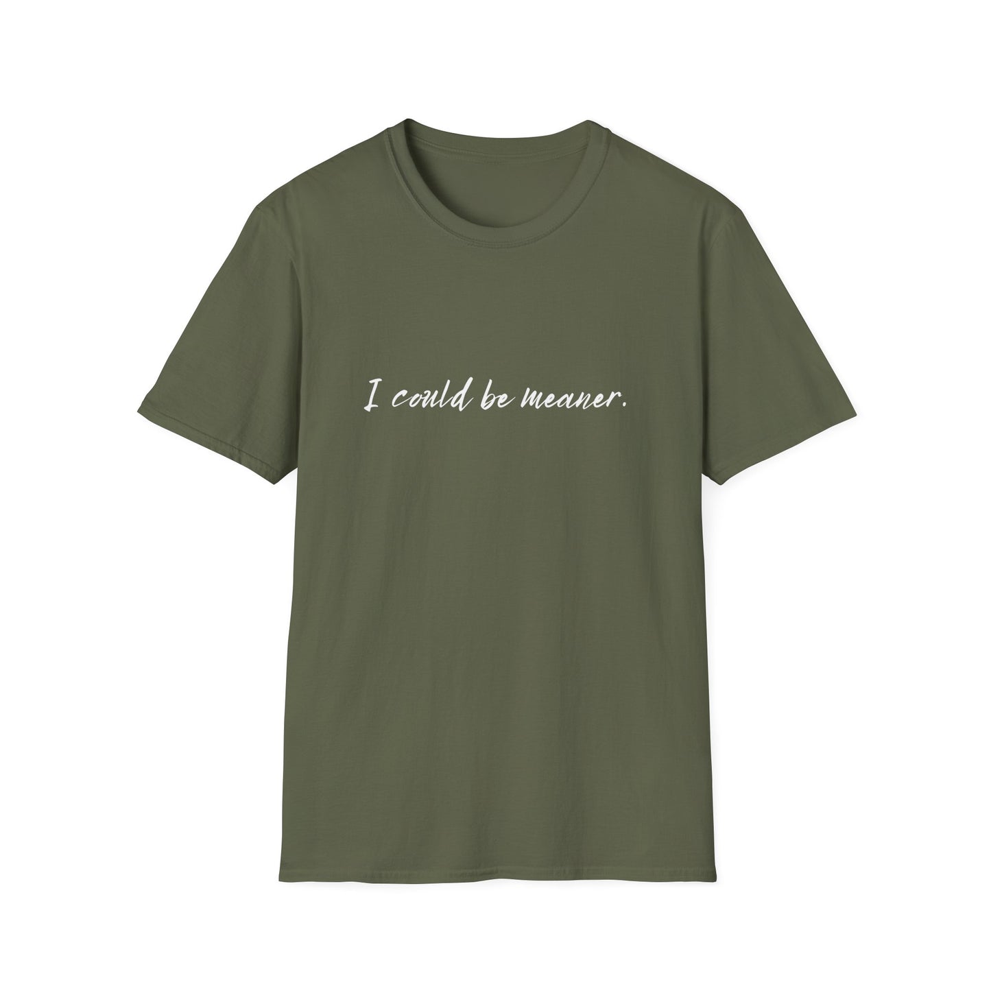 "I Could Be Meaner" 100% Cotton Tee