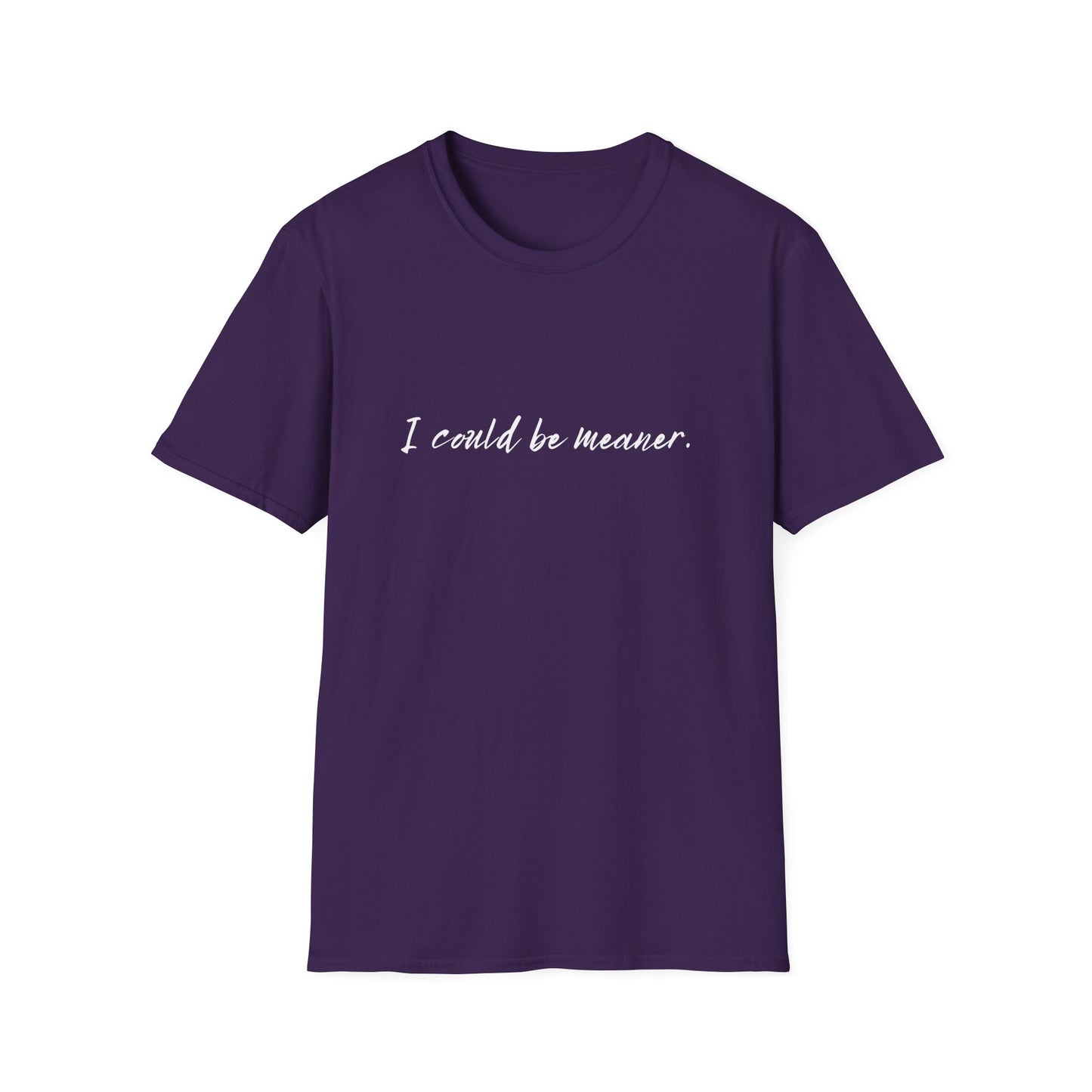"I Could Be Meaner" 100% Cotton Tee