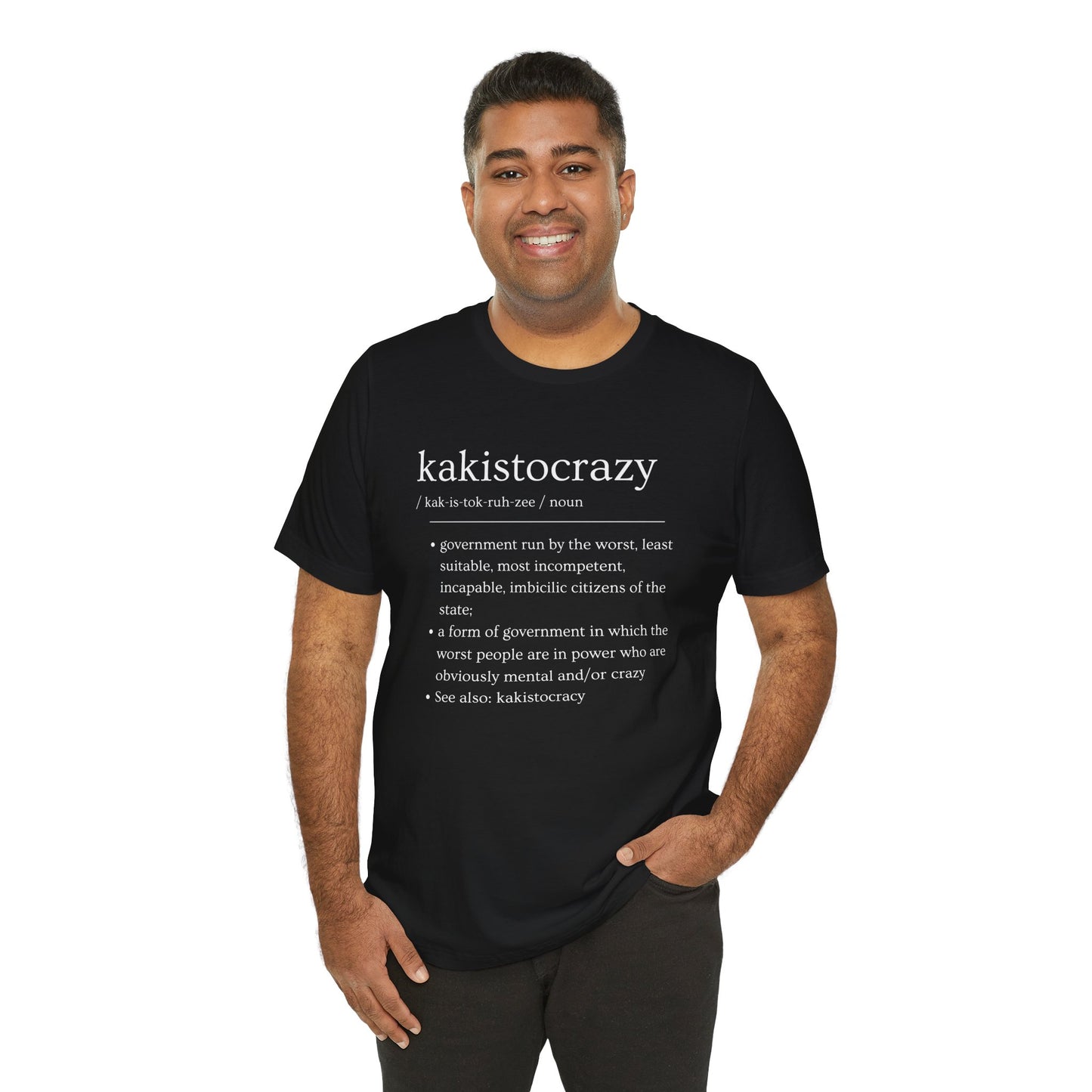 Kakistocrazy T-Shirt – Because Incompetence is the New Leadership