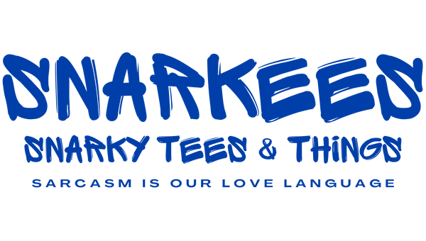 SNARKEES - SNARKY TEES & THINGS