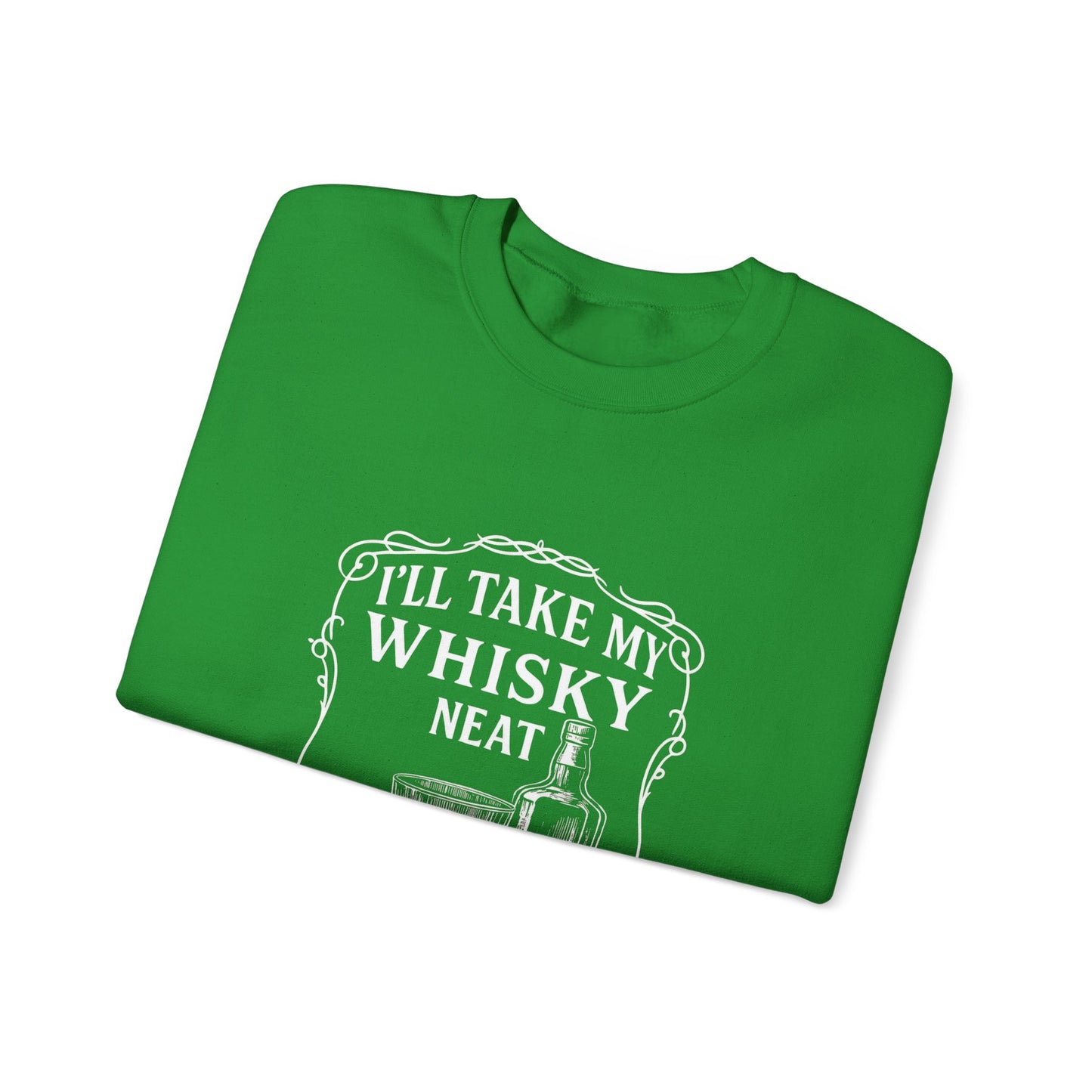 I’ll Take My Whisky Neat Because F**k Ice  Crewneck Sweatshirt
