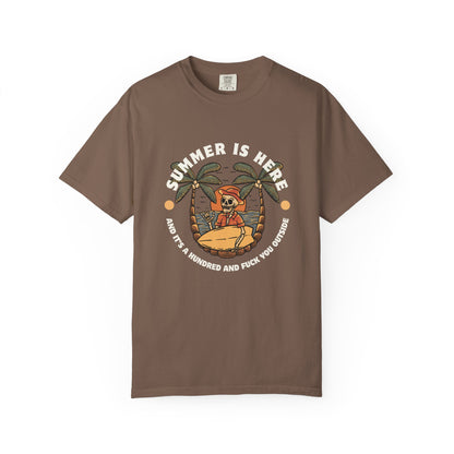 Summer is here and it's a hundred and f*ck you outside - Funny sarcastic tee for summer