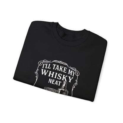 I’ll Take My Whisky Neat Because F**k Ice  Crewneck Sweatshirt