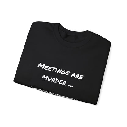 Meetings Are Murder - Unless They're About Murder Snarkee Sweats