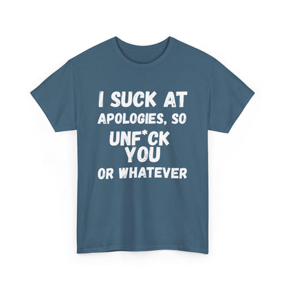 Sarcastic Sorry Shirt, I Suck at Apologies, Unf*ck You, Offensive Humor Top, Hilarious Tee, Casual Apology Gift