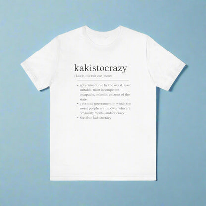 Kakistocrazy T-Shirt – Because Incompetence is the New Leadership