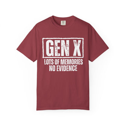 Comfort Colors - Gen X Tee - Lots of memories. No evidence