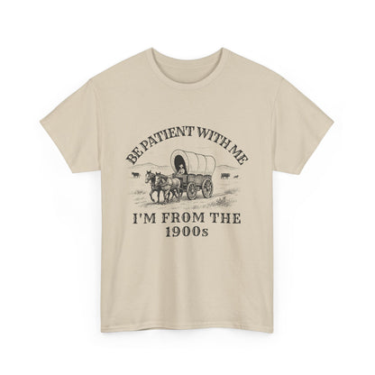 Be Patient With Me, I'm From the 1900s – Vintage Wagon Tee