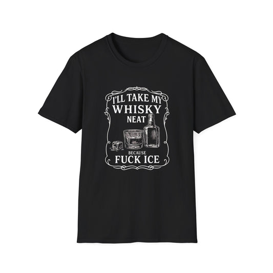 I Think I'll take My Whiskey Neat - 100% Cotton Tee