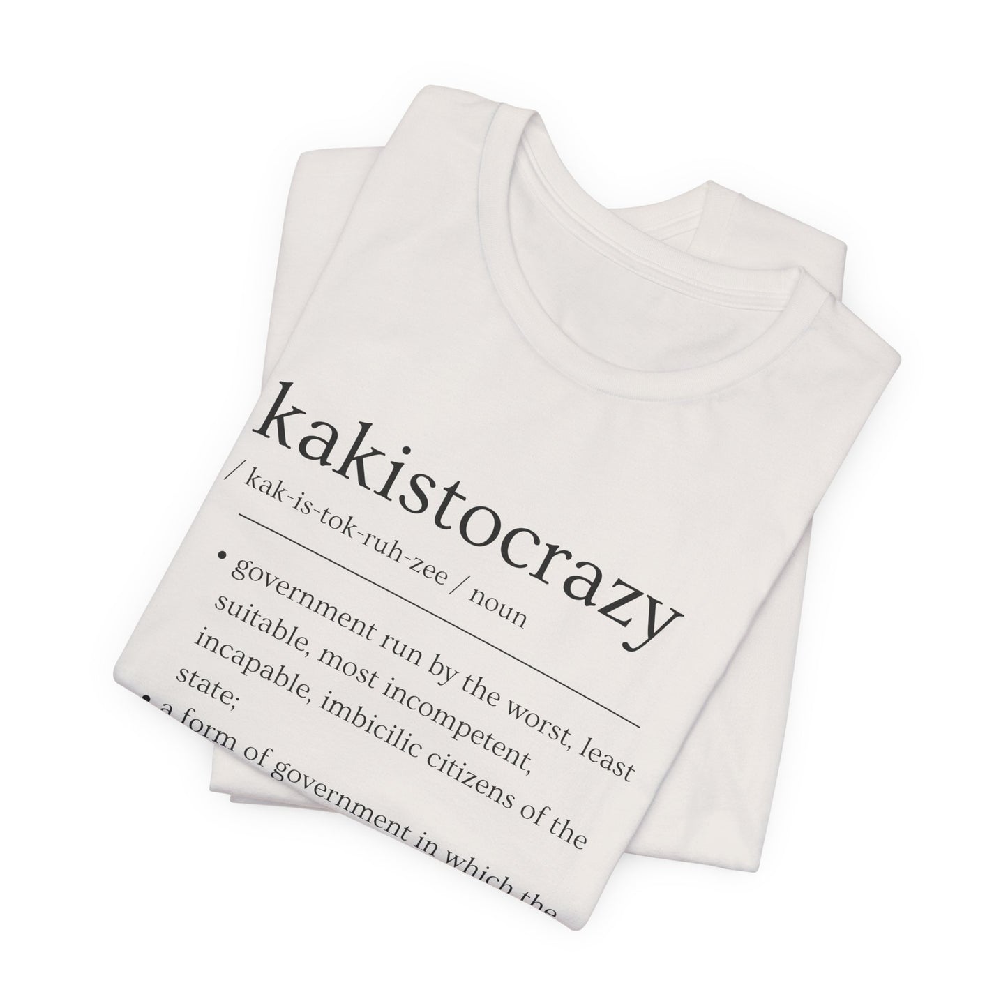 Kakistocrazy T-Shirt – Because Incompetence is the New Leadership