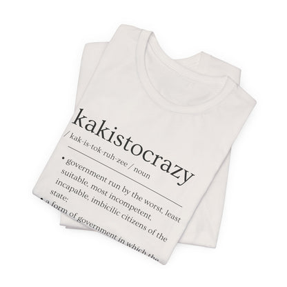 Kakistocrazy T-Shirt – Because Incompetence is the New Leadership
