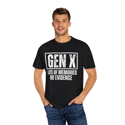 Comfort Colors - Gen X Tee - Lots of memories. No evidence