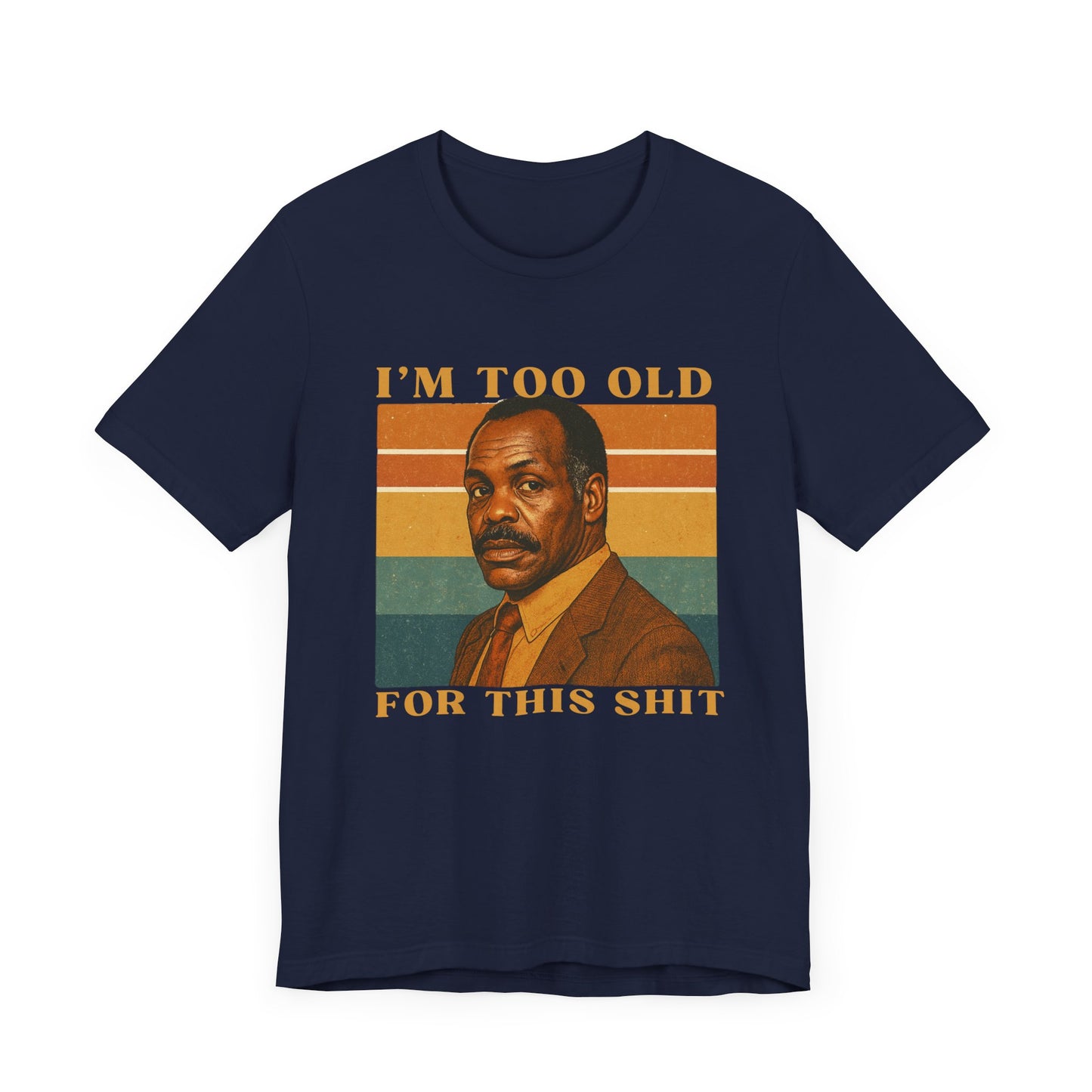 "I’m Too Old for This Sh*t" T-Shirt for him