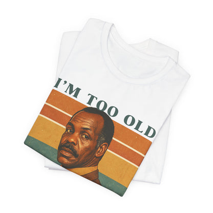 "I’m Too Old for This Shit"